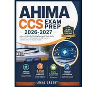 AHIMA CCS Exam Prep 2026-2027: Advanced Certified Coding Specialist Study Guide with Inpatient and Outpatient Case Scenarios and Rationales for Hospital Coders