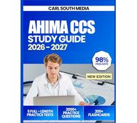 AHIMA CCS Study Guide 2026-2027: Exam Prep, Comprehensive Review, 5 Full-Length Practice Tests, Proven Test-Taking Strategies, and Detailed Answer ... for the Certified Coding Specialist Exam