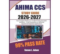 AHIMA CCS STUDY GUIDE 2026 2027: Your Complete Pathway to Certified Coding Specialist Excellence - From Foundations to Advanced Inpatient & Outpatient Applications