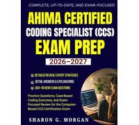 AHIMA Certified Coding Specialist (CCS) Exam Prep 2026-2027: Practice Questions, Case-Based Coding Exercises, and Exam-Focused Review for the Computer-Based CCS Certification Exam