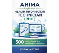 AHIMA Registered Health Information Technician (RHIT): 500 Study Notes and Key Concepts for Faster Learning