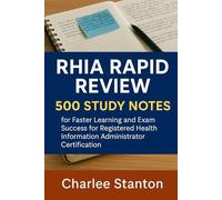 AHIMA RHIA Rapid Review: 500 Study Notes for Faster Learning and Exam Success for the Registered Health Information Administrator Certification
