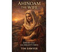 Ahinoam the Wife: David and his Mighty Men: 1