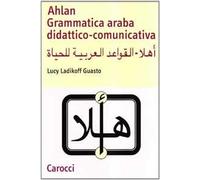 Ahlan. Grammatica araba didattico-comunicativa