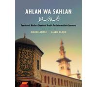 Ahlan Wa Sahlan: Functional Modern Standard Arabic for Intermediate Learners
