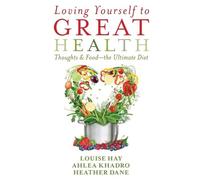 Ahlea Khadro Heather Dane Louise Hay Loving Yourself to Great Health (Tascabile)