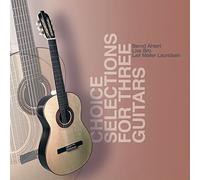 Ahlert,Bernd - Choice Selections for Three Guitars