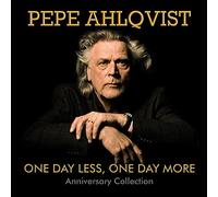 Ahlqvist, Pepe - One Day More One Day Less - Anniversary Collection