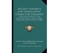 Ahmad Bin Abubekr Bi Ancient Alphabets And Hieroglyphic Characters (Tascabile)