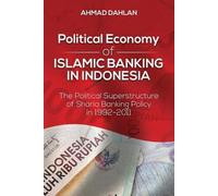 Ahmad Dahlan Political Economy of Islamic Banking in Indonesia (Tascabile)
