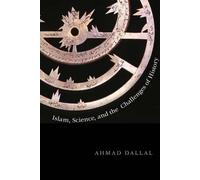 Ahmad Dallal Islam, Science, and the Challenge of History (Tascabile)