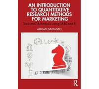 An Introduction to Quantitative Research Methods for Marketing: Tools and Techniques Using SPSS and R