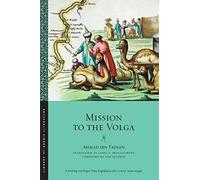 Aḥmad ibn Faḍlān Mission to the Volga (Tascabile) Library of Arabic Literature