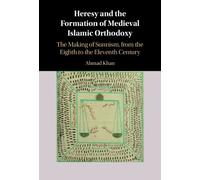 Ahmad Khan Heresy and the Formation of Medieval Islamic Ortho (Copertina rigida)