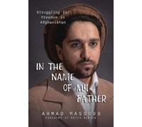 Ahmad Massoud In the Name of my Father (Tascabile)