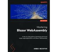 Ahmad Mozaffar Mastering Blazor WebAssembly (Tascabile)