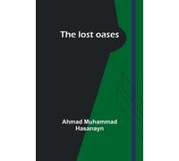 Ahmad Muhammad Hasanayn The lost oases (Tascabile)