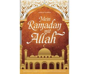 Ahmad Rashid Mein Ramadan mit Allah: Das Ramadan Tagebuch - Ein Wegw (Tascabile)