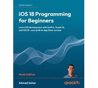 Ahmad Sahar iOS 18 Programming for Beginners (Tascabile)