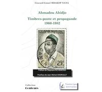 Ahmadou Ahidjo. Timbres-poste et propagande, 1960-1982