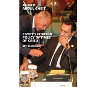 Ahmed Aboul Gheit Egypt's Foreign Policy in Times of Crisis (Copertina rigida)