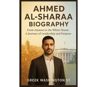 AHMED AL-SHARAA BIOGRAPHY: From Amman to the White House: A Journey of Leadership and Purpose.