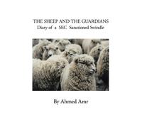 Ahmed Amr The Sheep and the Guardians: Diary of a SEC Sanctioned Swi (Tascabile)
