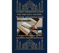 Ahmed Bakr Prints A Daily Ramadan Guide for the Soul (Tascabile)