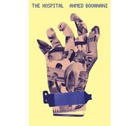 Ahmed Bouanani The Hospital (Tascabile)