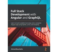 Ahmed Bouchefra Full Stack Development with Angular and GraphQL (Tascabile)