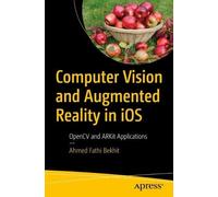 Ahmed Fathi Bekhit Computer Vision and Augmented Reality in iOS (Tascabile)