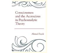 Ahmed Fayek Consciousness and the Aconscious in Psychoanalyti (Copertina rigida)