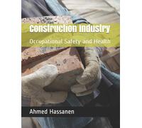 Ahmed Hassanen Construction Industry: Occupational Safety and Health (Tascabile)