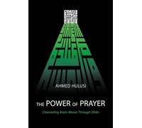 Ahmed Hulusi The Power of Prayer (Channeling Brain Waves Through Dhi (Tascabile)