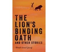 Ahmed Ismail Yusuf The Lion's Binding Oath and Other Stories (Tascabile)