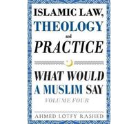 Ahmed Lotfy Rashed Islamic Law, Theology and Practice (Tascabile)