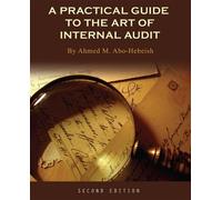 Ahmed M. Abo-Hebeish A Practical Guide to the Art of Internal Audit (Tascabile)
