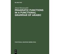 Ahmed Moutaouak Pragmatic Functions in a Functional Grammar o (Copertina rigida)