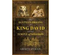 Ahmed Osman The Egyptian Origins of King David and the Temple of Sol (Tascabile)