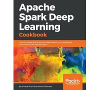 Ahmed Sherif Amrith Ravindra Apache Spark Deep Learning Cookbook (Tascabile)