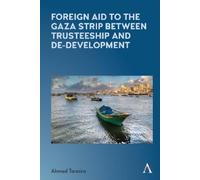 Ahmed Tannira Foreign Aid to the Gaza Strip between Trusteeship and (Tascabile)