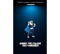 Ahmed the Falcon Has Vanished!: Indiana & Rafaela: Dubai Detectives