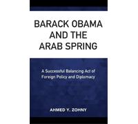 Ahmed Y. Zohny Barack Obama and the Arab Spring (Copertina rigida)