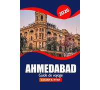 Ahmedabad Guide de voyage 2026: Explorez le patrimoine culturel, les sites emblématiques, les joyaux cachés, les choses à faire, la cuisine locale et les temples du Gujarat, en Inde