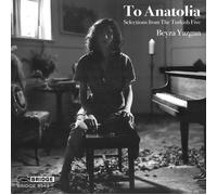 Ahmet Adnan Sayg Beyza Yazgan: To Anatolia: Selections from the Turkish Fi (CD)