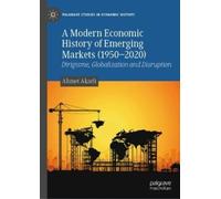 Ahmet Akarli A Modern Economic History of Emerging Markets (1 (Copertina rigida)