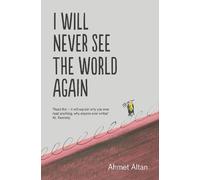 Ahmet Altan I Will Never See the World Again (Tascabile)