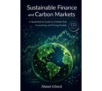 Ahmet Goncu Sustainable Finance and Carbon Markets (Tascabile)