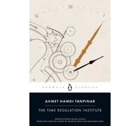 Ahmet Hamdi Tanpinar The Time Regulation Institute (Tascabile)