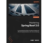 Ahmet Meric Mastering Spring Boot 3.0 (Tascabile)